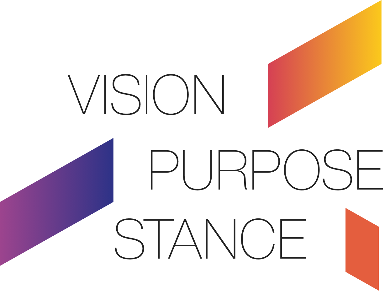 VISION PURPOSE STANCE